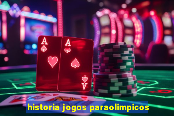 historia jogos paraolimpicos